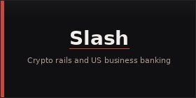 Slash — Global payment rails and US business banking